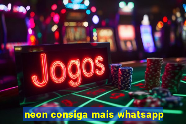 neon consiga mais whatsapp